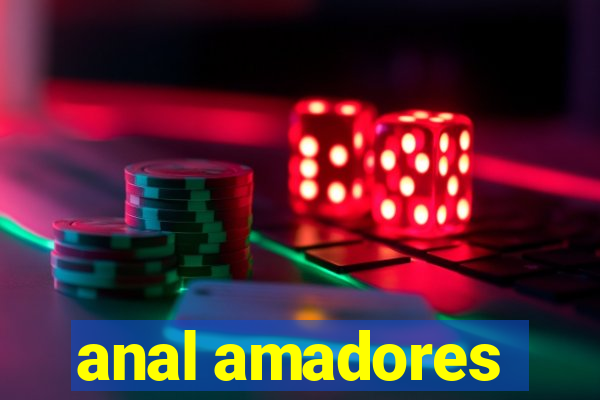 anal amadores